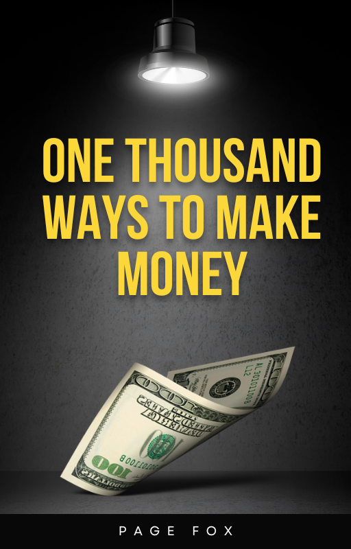 One Thousand Ways to Make Money by Page Fox
